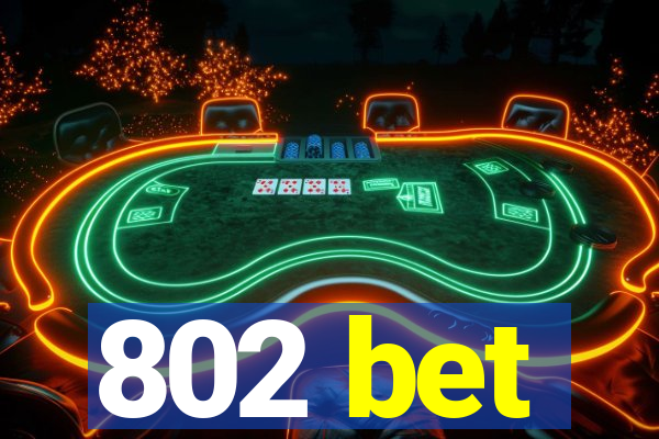 802 bet